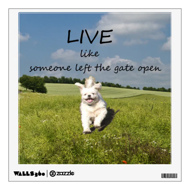 Live Like Someone Left the Gate Open Wall Decal | Zazzle