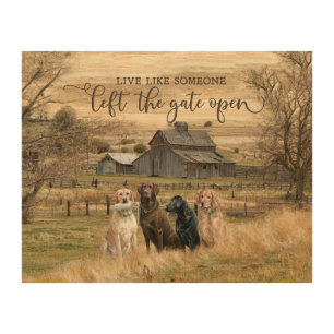 Live Like Someone Left The Gate Open Wood Wall Art