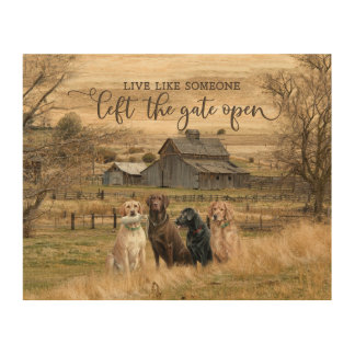 Live Like Someone Left The Gate Open Wood Wall Art
