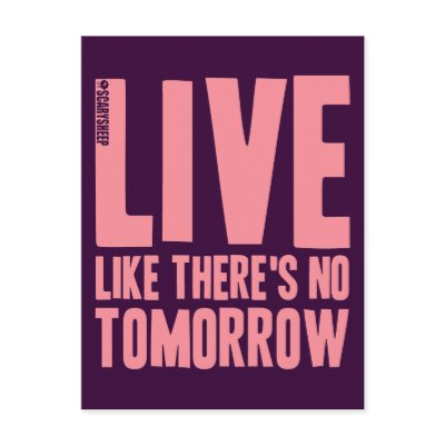 live_like_theres_no_tomorrow_postcard-p239891880985910175trdg_400.jpg