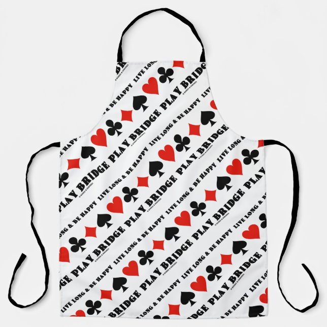 Live Long And Be Happy Play Bridge Four Card Suits Apron (Front)