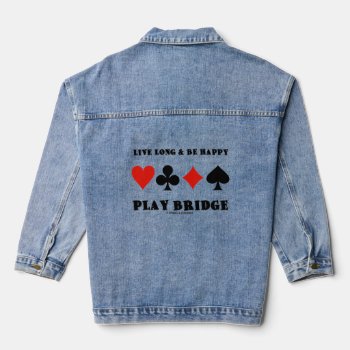 Live Long And Be Happy Play Bridge Four Card Suits Denim Jacket by wordsunwords at Zazzle