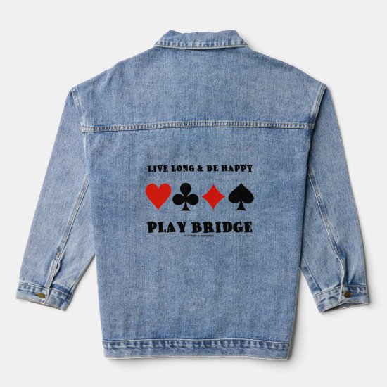 Live Long And Be Happy Play Bridge Four Card Suits Denim Jacket