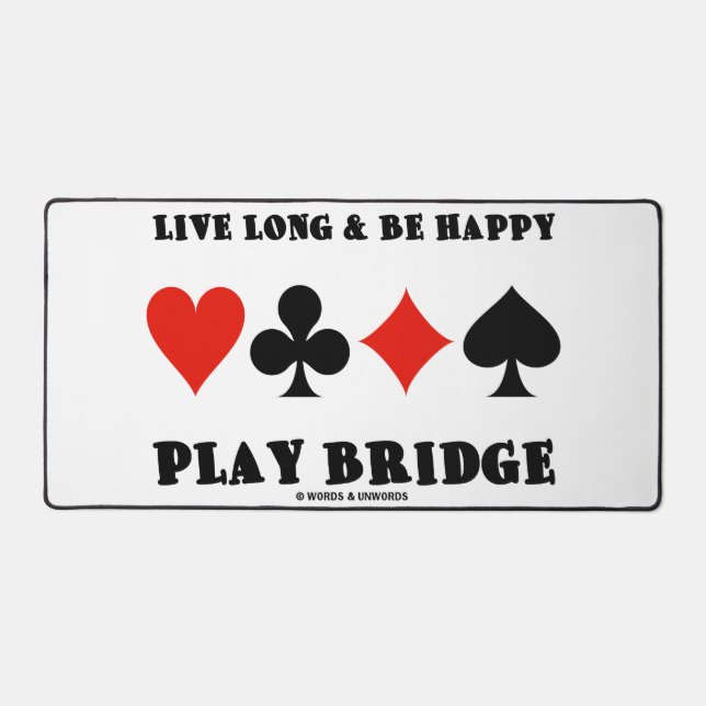 Live Long And Be Happy Play Bridge Four Card Suits Desk Mat (Front)