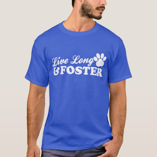 Live Long and Foster T_Shirt