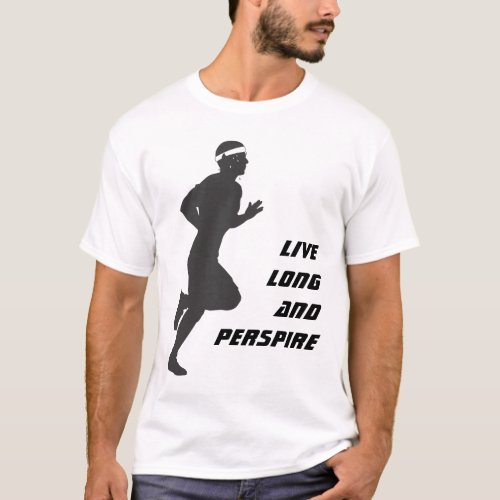 Live Long and Perspire T_Shirt