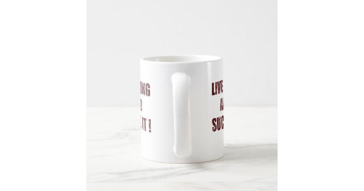 Live long and suck it coffee mug | Zazzle