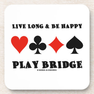 Live Long & Be Happy Play Bridge (Four Card Suits) Beverage Coaster