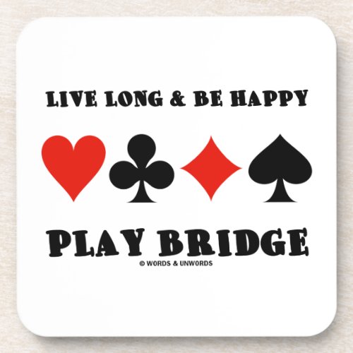 Live Long  Be Happy Play Bridge Four Card Suits Beverage Coaster