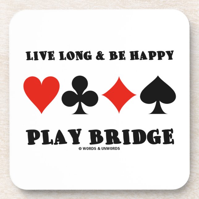 Live Long & Be Happy Play Bridge (Four Card Suits) Beverage Coaster (Front)