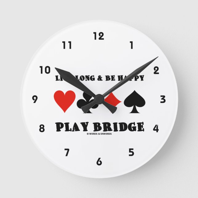 Live Long & Be Happy Play Bridge (Four Card Suits) Round Clock (Front)