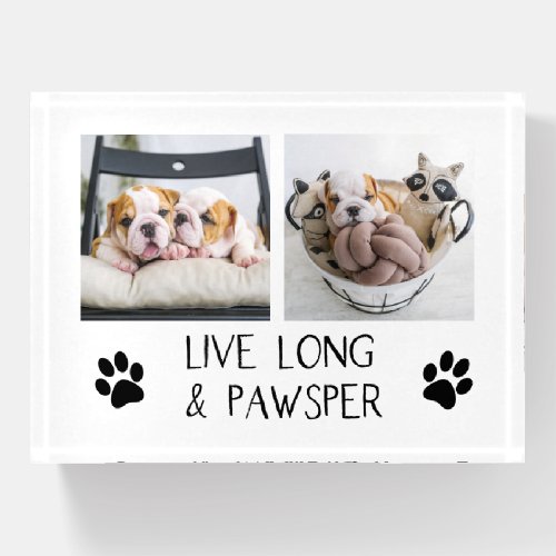 Live Long  Pawsper Dog Photo Paperweight