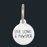 Live Long Pawsper | Funny Custom Pet ID Tag<br><div class="desc">Cute pet accessories with funny pun quote that says "live long & pawsper" in cute hand lettered font. You can add your dog's name and phone number on the back. Modern and hilarious design.</div>