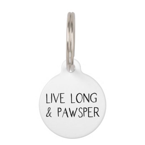 Live Long Pawsper  Funny Custom Pet ID Tag