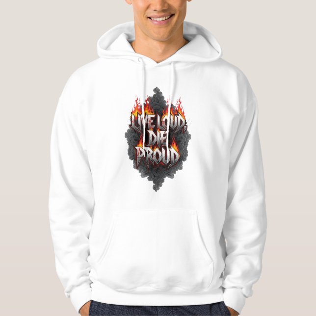 "Live Loud, Die Proud - Bold and Fiery Statement S Hoodie (Front)