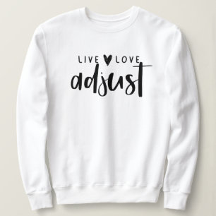 Live Love Adjust Crewneck, Chiropractic, Chiro Sweatshirt