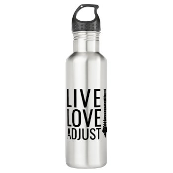Live Love Adjust Spine Chiropractor Stainless Steel Water Bottle by chiropracticbydesign at Zazzle