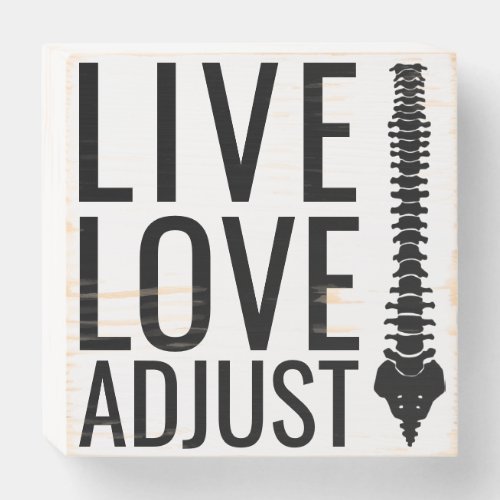 Live Love Adjust Spine Chiropractor Wooden Box Sign