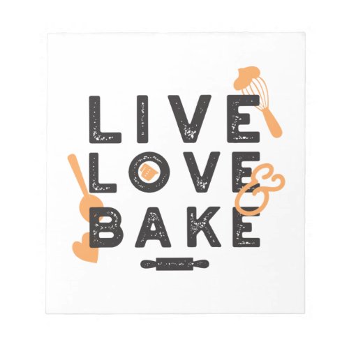 Live Love Bake Cute Baker Life Quotes I  Notepad