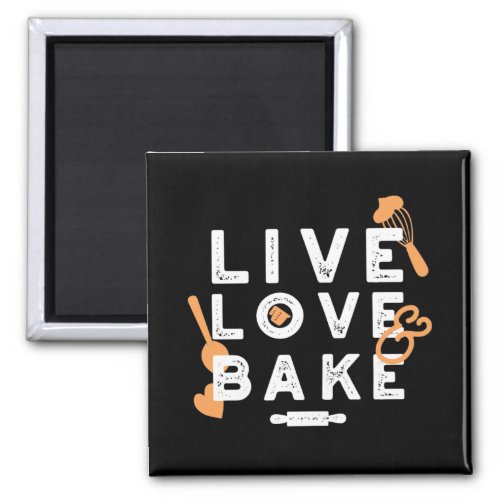 Live Love Bake Cute Baker Life Quotes II Magnet