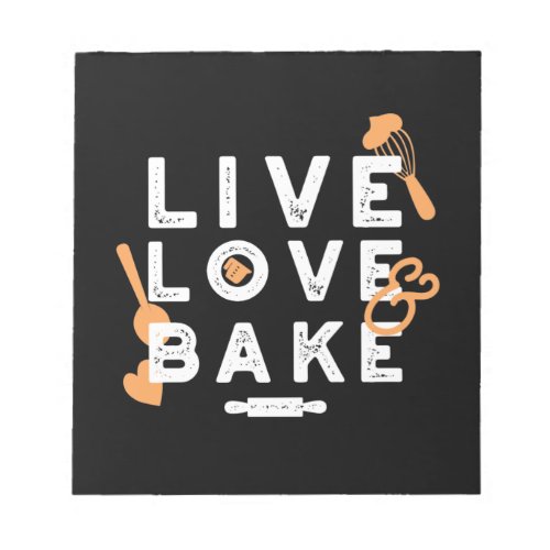Live Love Bake Cute Baker Life Quotes II Notepad