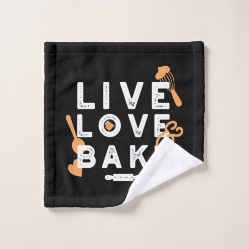 Live Love Bake Cute Baker Life Quotes II Wash Cloth