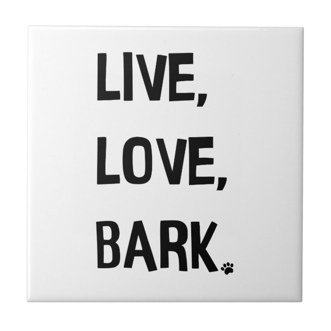 Live, Love, Bark Ceramic Tile (Front)