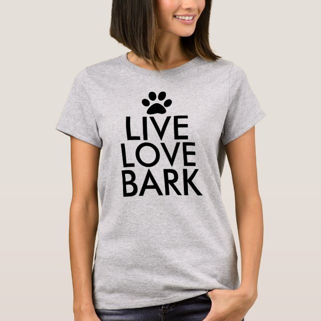 Live Love Bark Dog Lover Slogan T-Shirt (Front)