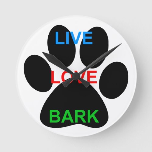 LIVE LOVE BARK Dog Paw Print Round Clock