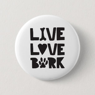 Live Love Bark Happy Bark Dogs Bark Quotes K9 Quot Button