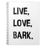 Live, Love, Bark Spiral Notebook