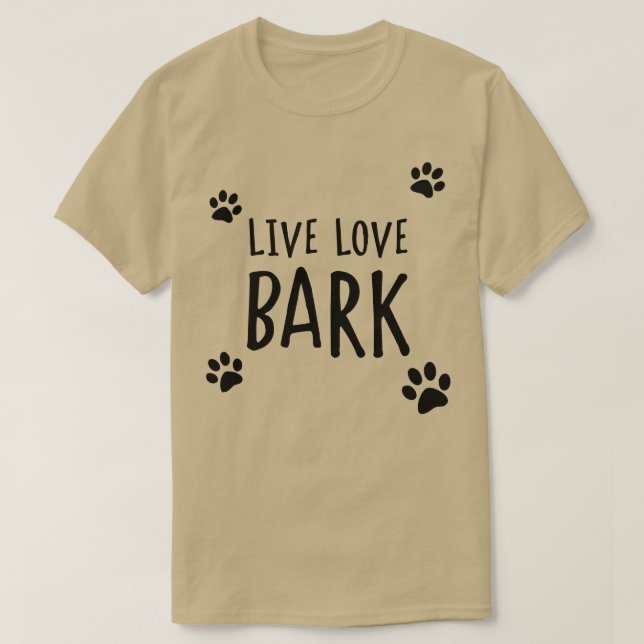 Live Love Bark T-Shirt (Design Front)