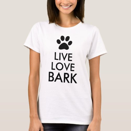 Live Love Bark T_Shirt