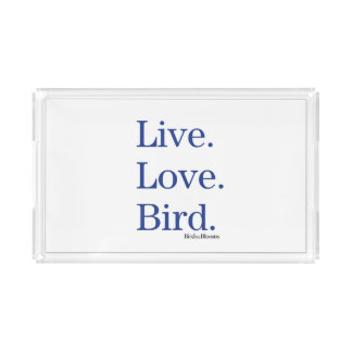 Live. Love. Bird. Acrylic Tray