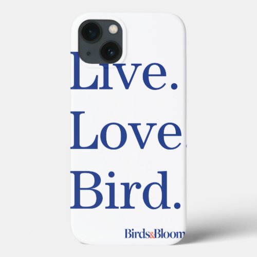Live Love Bird iPhone 13 Case