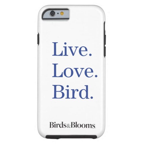 Live Love Bird Tough iPhone 6 Case