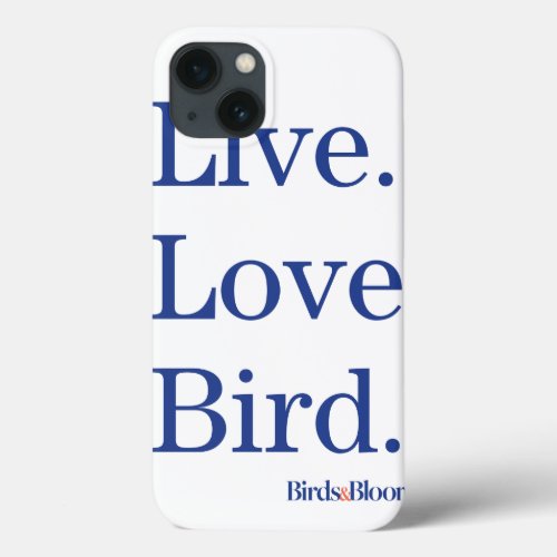 Live Love Bird iPhone 13 Case