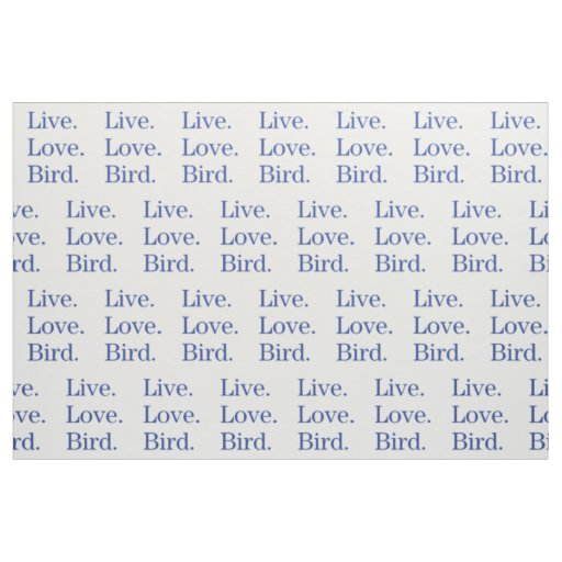 Live. Love. Bird. Fabric