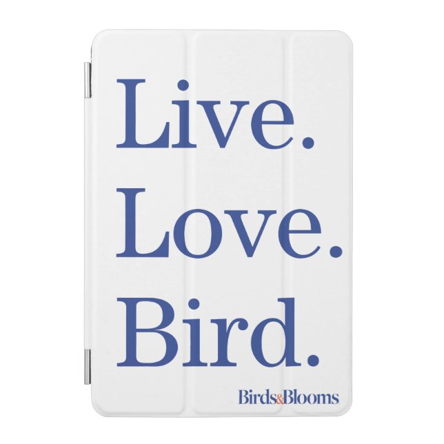 Live. Love. Bird. iPad Mini Cover (Front)