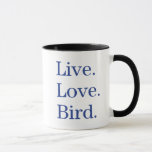 Live. Love. Bird. Mug at Zazzle