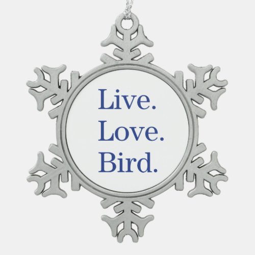 Live Love Bird Snowflake Pewter Christmas Ornament