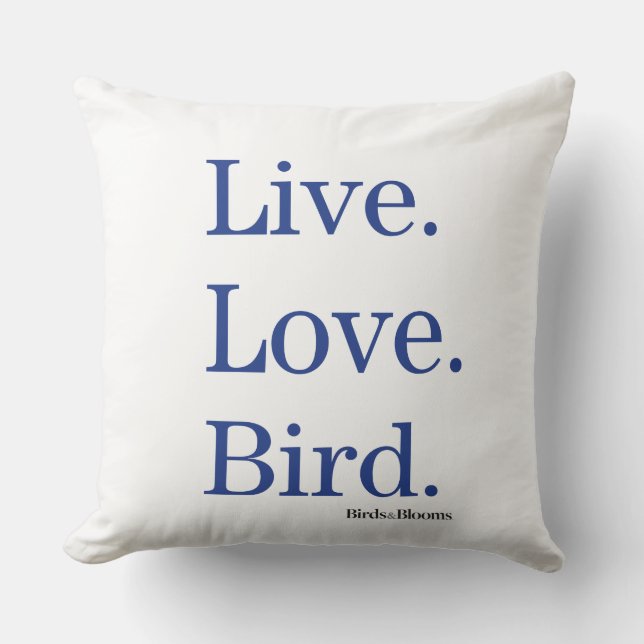 Live. Love. Bird. Throw Pillow (Front)