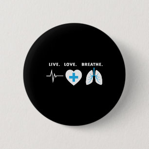 Live Love Breathe - Respiratory Therapist Gift  Button