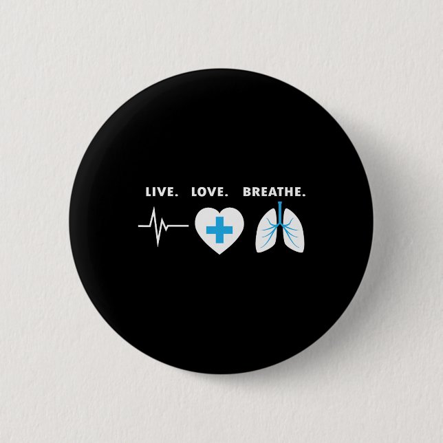 Live Love Breathe - Respiratory Therapist Gift  Button (Front)