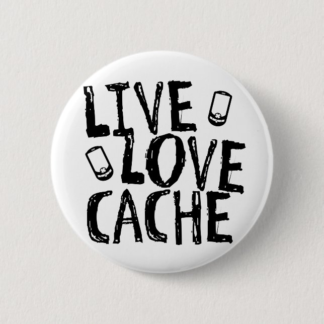 Live, Love, Cache Button (Front)