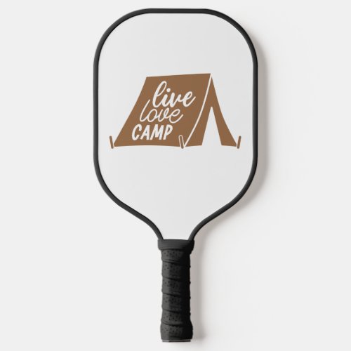 Live Love Camp Camping Gear Phrase Quote Slogan  Pickleball Paddle