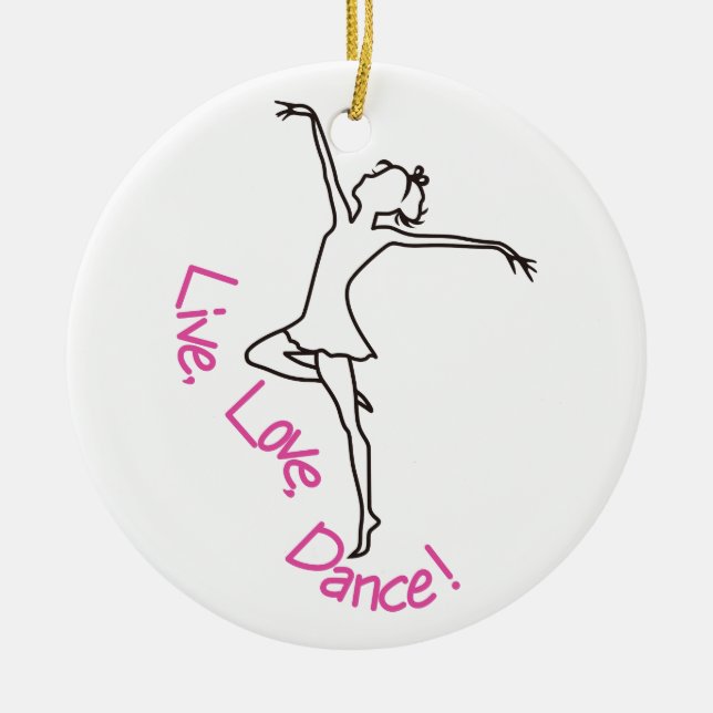 Live, Love, Dance! Ceramic Ornament (Front)