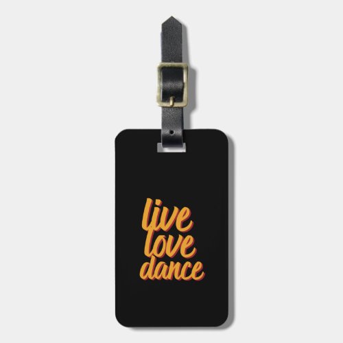 Live Love Dance Dancer Who Love Dancing Luggage Tag