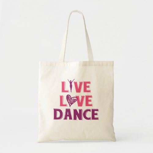 Live Love Dance _ Gift T_Shirt For Dancers Tote Bag