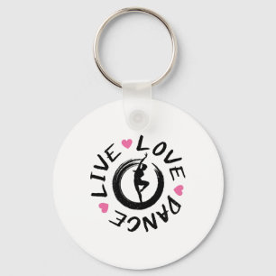 Live Love Dance Girls Teens Women Dancers Dancing Keychain